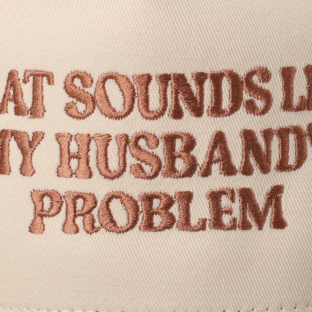 My Husbands Problem Trucker Hat