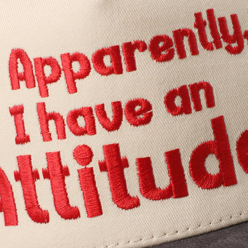 So Apparently I Have An Attitude Trucker Hat